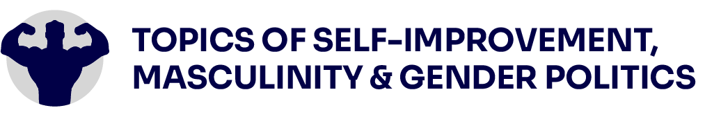 Topics of self-improvement, masculinity and gender politics